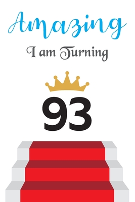 Amazing!!!! I am Turning 93: Notebook | Best gift for Birthday