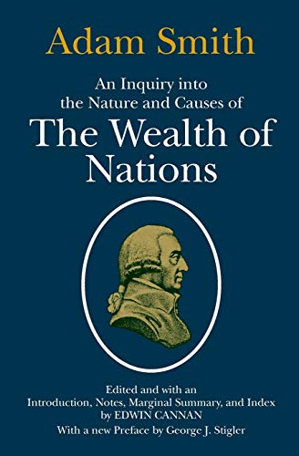 An Inquiry into the Nature and Causes of the Wealth of Nations by Adam Smith : An Inquiry into the Nature and Causes of the Wealth of Nations by Adam Smith