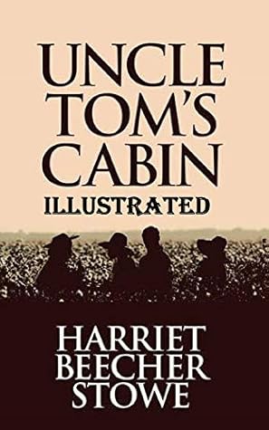 Uncle Tom S Cabin Illustrated By Harriet Beecher Stowe