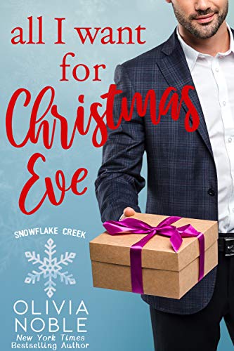 All I Want for Christmas Eve (Snowflake Creek, #2)