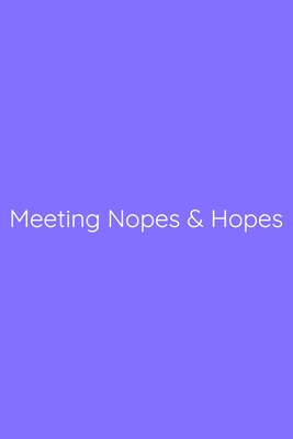 Meeting Nopes & Hopes Notebook: Lined Journal, 120 Pages, 6 x 9, Office Gag Gift for Boss, Light Slate Blue Matte Finish (Meeting Nopes & Hopes Journal)