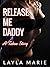 Release Me Daddy: A Taboo S...