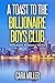 A Toast to the Billionaire Boys Club (Billionaire Romance Book 29)