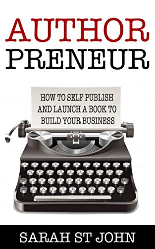 Authorpreneur: How to Self Publish and Launch a Book to Build Your Business (Preneur Series 2)