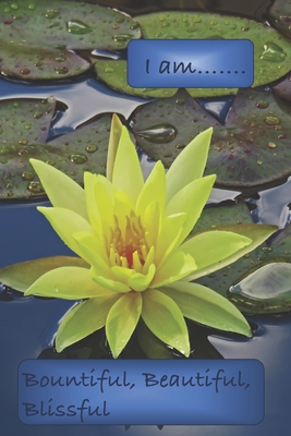 Bountiful Blissful Beautiful A Journal To Practice Self Acceptance Lotus In Pond Cover By Not A Book goodreads