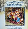Five Little Foxes and the Snow by Tony Johnston