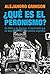¿Qué es el peronismo?: de Perón a los Kirchner, el movimiento que no deja de conmover la política argentina