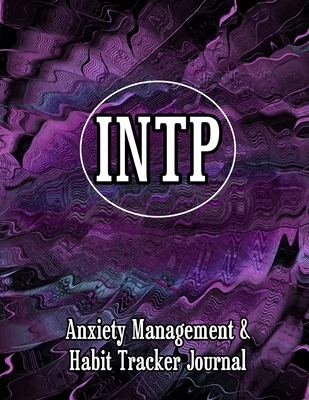 INTP: Anxiety Management & Habit Tracker Journal for Myers Briggs Personality (Paperback)