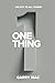 One Thing: The key to all t...