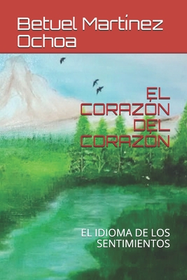 EL CORAZÓN DEL CORAZÓN: EL IDIOMA DE LOS SENTIMIENTOS (Spanish Edition)