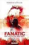 FanatiC Der Fan-Killer von Köln FanatiC Der Fan-Killer von Köln