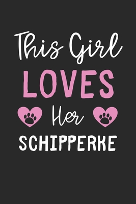 This Girl Loves Her Schipperke: Lined Journal, 120 Pages, 6 x 9, Funny Schipperke Gift Idea, Black Matte Finish (This Girl Loves Her Schipperke Journal)
