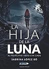 La Hija de la Luna by Sabrina López Bó