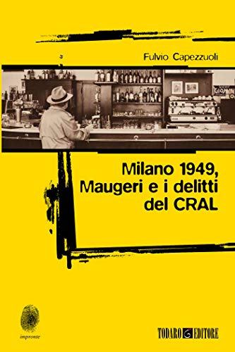 Milano 1949, Maugeri e i delitti del CRAL (Kindle Edition)