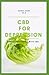 CBD FOR DEPRESSION: Effetiv...