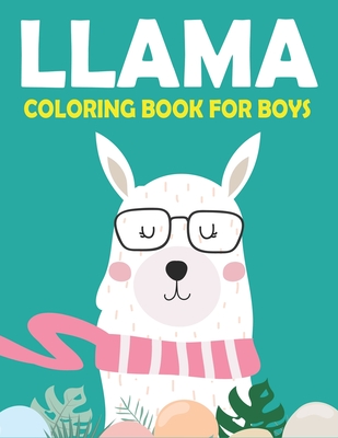 LLAMA COLORING BOOK FOR BOYS: A Fantastic Llama Coloring Activity Book, Great Gift For Boys who loves coloring