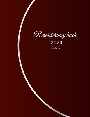 Reservierungsbuch 2020 deluxe: Reservierungsbuch 2020 für Restaurants, Bistros und Hotels | 369 Seiten mit Datum, Feiertage & übersichtlichen ... rotes Design Cover (German Edition)