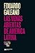 Las venas abiertas de América Latina by Eduardo Galeano Las venas abiertas de América Latina by Eduardo Galeano