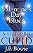 Valentine's Day Blues: A Li...