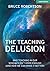 The Teaching Delusion by Bruce Robertson