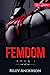FEMDOM: Making Him into My Sissy Slave, Erotica Sex Stories, Forced Feminization, Femdom Chastity, Sissified Husband, Sissification, Bdsm (Yes, Goddess! Book 1)