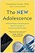 The New Adolescence: Raising Happy and Successful Teens in an Age of Anxiety and Distraction