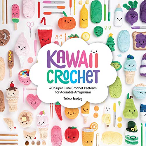 Kawaii Crochet: 40 Super Cute Crochet Patterns for Adorable Amigurumi (Kindle Edition)