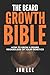 THE BEARD GROWTH BIBLE by Jon Lee