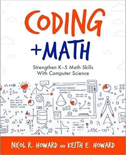 Coding + Math: Strengthen K–5 Math Skills With Computer Science (Computational Thinking and Coding in the Curriculum)