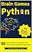 Brain Games Python: 99 Brain Teasers for Beginners to Energize Your Brain Cells and Python Logic Skills