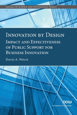 Innovation by Design: Impact and Effectiveness of Public Support for Business Innovation (Annals of Science and Technology Policy)