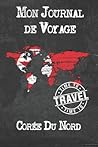 Mon Journal de Voyage Corée Du Nord: 6x9 Carnet de voyage I Journal de voyage avec instructions, Checklists et Bucketlists, cadeau parfait pour votre ... et pour chaque voyageur. (French Edition)