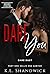 Dare You (Dare Duet, #2; Unchained Attraction, #1)