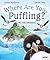 Where Are You, Puffling?: A...
