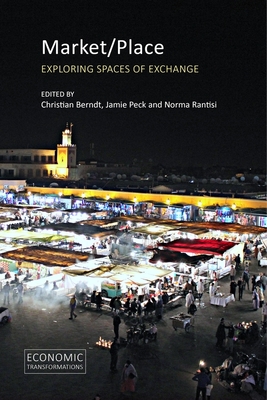 Market/Place: Exploring Spaces of Exchange (Economic Transformations)