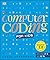 Computer Coding for Kids: A unique step-by-step visual guide, from binary code to building games (DK Help Your Kids With)