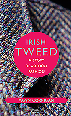 Irish Tweed: History, Tradition, Fashion (O'Brien Irish Heritage)