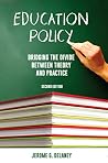 Education Policy: Bridging the Divide Between Theory and Practice Education Policy: Bridging the Divide Between Theory and Practice