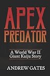 Apex Predator (A World War II Giant Kaiju Story)