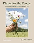 Plants for the People: A Modern Guide to Plant Medicine 