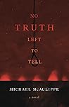 No Truth Left To Tell by Michael  McAuliffe