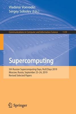 Supercomputing: 5th Russian Supercomputing Days, RuSCDays 2019, Moscow, Russia, September 23–24, 2019, Revised Selected Papers (Communications in Computer and Information Science)