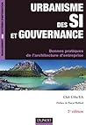 Urbanisme des SI et gouvernance - 2ème édition - Bonnes pratiques de l'architecture d'en: Bonnes pratiques de l’architecture d’entreprise Urbanisme des SI et gouvernance - 2ème édition - Bonnes pratiques de l'architecture d'en: Bonnes pratiques de l’architecture d’entreprise