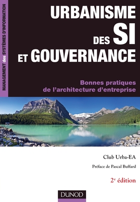 Urbanisme des SI et gouvernance - 2ème édition - Bonnes pratiques de l'architecture d'en: Bonnes pratiques de l’architecture d’entreprise