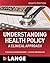 Understanding Health Policy: A Clinical Approach, Eighth Edition