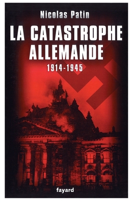 La Catastrophe Allemande 1914-1945 (Divers Histoire) (French Edition)