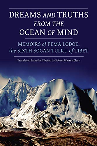 Dreams and Truths from the Ocean of Mind: Memoirs of Pema Lodoe, the Sixth Sogan Tulku of Tibet (Kindle Edition)