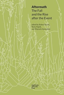 Aftermath: The Fall and the Rise After the Event (Topographies of (Post)Modernity: Studies in 20th and 21st Century Literature in English)