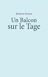 Un Balcon sur le Tage (French Edition)