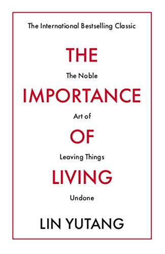 The Importance of Living: The Noble Art of Leaving Things Undone